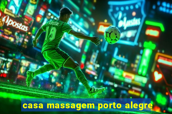 casa massagem porto alegre